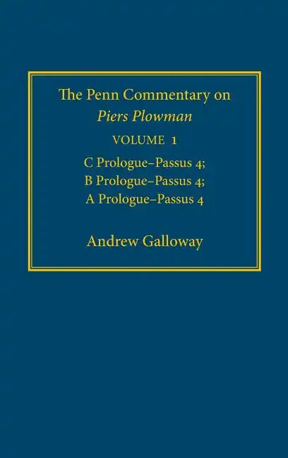The Penn Commentary on Piers Plowman, Volume 1: C Prologue-Passūs 4; B Prologue-Passūs 4; A Prologue-Passūs 4 - Hardcover