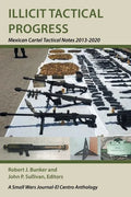 Illicit Tactical Progress: Mexican Cartel Tactical Notes 2013-2020 - Paperback