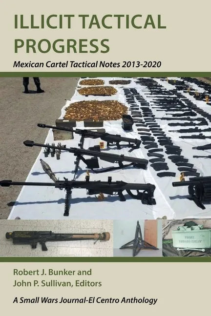 Illicit Tactical Progress: Mexican Cartel Tactical Notes 2013-2020 - Paperback
