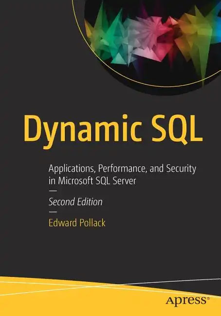 Dynamic SQL: Applications, Performance, and Security in Microsoft SQL Server - Paperback