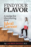 Find Your Flavor: A Recipe for Discovering Your Ideal Career - Paperback