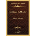 Saint Louis De Montfort: His Life And Work - Paperback