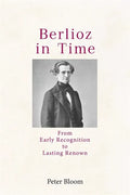 Berlioz in Time: From Early Recognition to Lasting Renown - Paperback