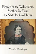 Flower of the Wilderness, Mother Neff and the State Parks of Texas - Paperback