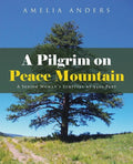A Pilgrim on Peace Mountain: A Senior Woman's Survival at 9500 Feet - Paperback