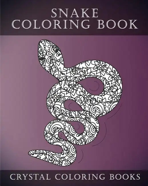 Snake Coloring Book: A Stress Relief Adult Coloring Book Containing 30 Coloring Pages. - Paperback