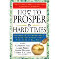 How to Prosper in Hard Times: How to Prosper in Hard Times: Blueprints for Abundance by the Greatest Motivational Teachers of All Time - Paperback