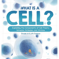 What is a Cell? Explaining the Components of Cell Theory Schwann, Schleiden, and Virchow Grade 6-8 Life Science - Hardcover