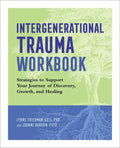 Intergenerational Trauma Workbook: Strategies to Support Your Journey of Discovery, Growth, and Healing - Paperback