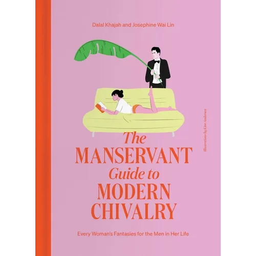 The Manservant Guide to Modern Chivalry: Every Woman's Fantasies for the Men in Her Life - Hardcover