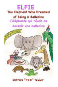 Elfie: The Elephant Who Dreamed of Being a Ballerina - Paperback