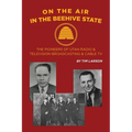 On the Air in the Beehive State - Paperback