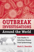 Outbreak Investigations Around the World: Case Studies in Infectious Disease Field Epidemiology - Paperback