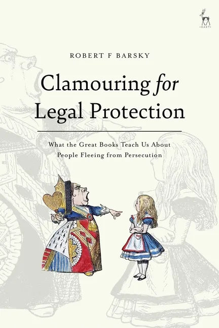 Clamouring for Legal Protection: What the Great Books Teach Us About People Fleeing from Persecution - Paperback