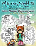 Whimsical World #3 Coloring Book - Mythical Sweetness: Fairies, Mermaids, Dragons and More! - Paperback