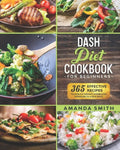 Dash diet Cookbook for Beginners: 365 Effective Recipes to Reduce Weight and Blood Pressure in 7 Days - Paperback