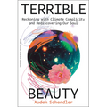 Terrible Beauty: Reckoning with Climate Complicity and Rediscovering Our Soul - Hardcover