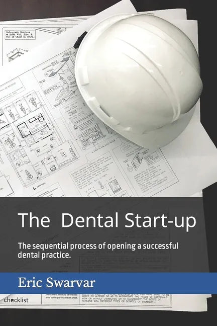 The Dental Start-up: The sequential process of opening a successful dental practice. - Paperback