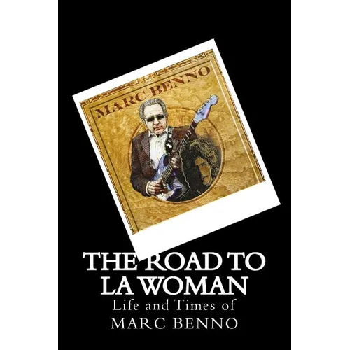 The Road To LA Woman: Life and Times of Marc Benno - Paperback