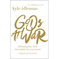 Gods at War: Defeating the Idols That Battle for Your Heart - Paperback