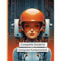 Complete Guide to Computer Fundamentals: Mastering the Basics in English Language - Paperback