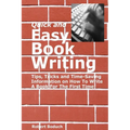 Quick and Easy Book Writing: Tips, Tricks and Time-Saving Information on How To Write A Book For The First Time - Paperback