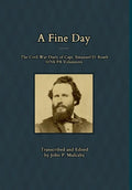 A Fine Day - The Civil War Diary of Captain Emanuel D. Roath, 107th PA Volunteers, 1864 - Hardcover