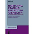 Narrating, Framing, Reflecting 'Disability': 21st-Century 'American' Perspectives - Hardcover