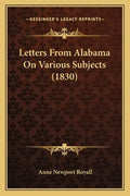Letters From Alabama On Various Subjects (1830) - Paperback