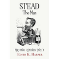 Stead: The Man: Personal Reminiscences - Paperback