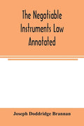 The negotiable instruments law annotated: with references to the English Bills of exchange act, and with the cases under the Negotiable instruments la - Paperback