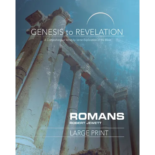 Genesis to Revelation: Romans Participant Book: A Comprehensive Verse-By-Verse Exploration of the Bible - Paperback