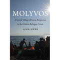 Molyvos: A Greek Village's Heroic Response to the Global Refugee Crisis - Hardcover