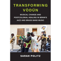 Transforming V佖: Musical Change and Postcolonial Healing in Benin's Jazz and Brass Band Music - Paperback