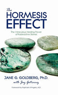 The Hormesis Effect: The Miraculous Healing Power of Radioactive Stones - Hardcover
