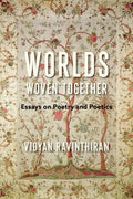 Worlds Woven Together: Essays on Poetry and Poetics - Paperback