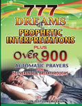 777 Dreams and Prophetic Interpretations: Plus Over 900 Automatic Prayers for Deliverance and Breakthroughs - Paperback