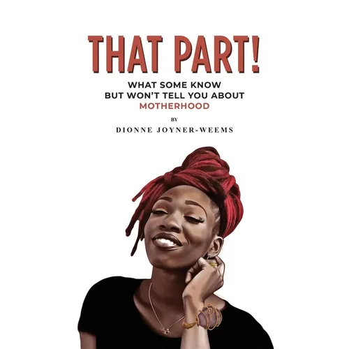 That Part!: What Some Know but Won't Tell You about Motherhood - Hardcover