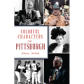 Colorful Characters of Pittsburgh - Paperback