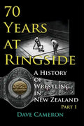 70 Years at Ringside: A History of Wrestling in New Zealand - Paperback
