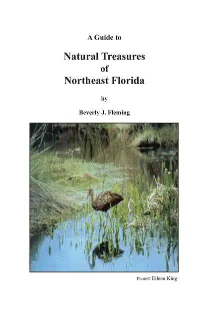 A Guide to Natural Treasures of Northeast Florida - Paperback