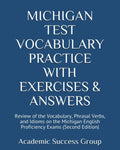 Michigan Test Vocabulary Practice with Exercises and Answers: Review of the Vocabulary, Phrasal Verbs, and Idioms on the Michigan English Proficiency - Paperback