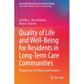 Quality of Life and Well-Being for Residents in Long-Term Care Communities: Perspectives on Policies and Practices - Paperback