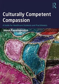 Culturally Competent Compassion: A Guide for Healthcare Students and Practitioners - Paperback