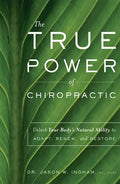 The True Power of Chiropractic: Unlock Your Body's Natural Ability to Adapt, Renew, and Restore - Paperback