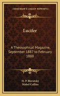 Lucifer: A Theosophical Magazine, September 1887 to February 1888 - Hardcover