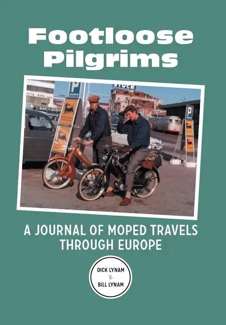 Footloose Pilgrims: A Journal of Moped Travels Through Europe - Hardcover