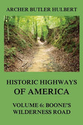 Historic Highways of America: Volume 6: Boone's Wilderness Road - Paperback