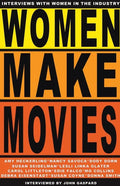 Women Make Movies: Interviews with Women in the Industry - Paperback