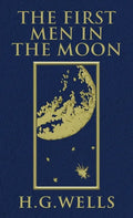 The First Men in the Moon: The Original 1901 Edition - Hardcover
